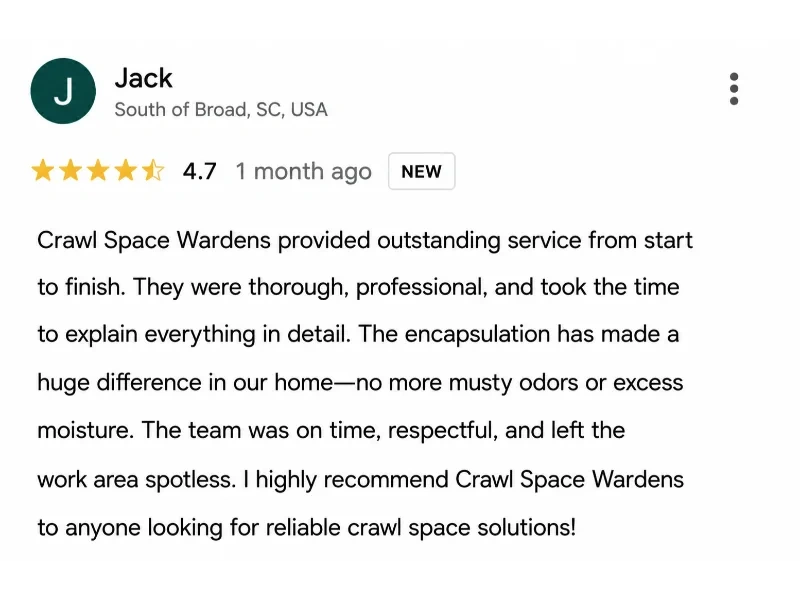 Customer review from Jack in South of Broad, SC rating Crawl Space Wardens 4.7 stars for encapsulation work